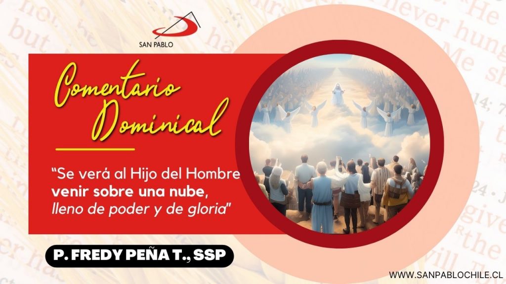 “Se verá al Hijo  del Hombre venir sobre una nube, lleno de poder  y de gloria”