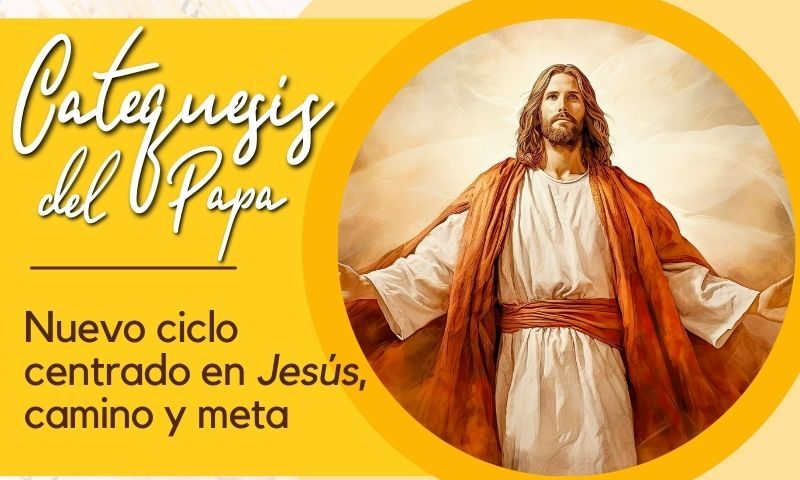 El Papa comenzó un nuevo ciclo de catequesis centrado en Jesús, camino y meta