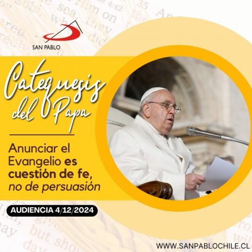 Catequesis del Papa: Anunciar el Evangelio es cuestión de fe, no de persuasión