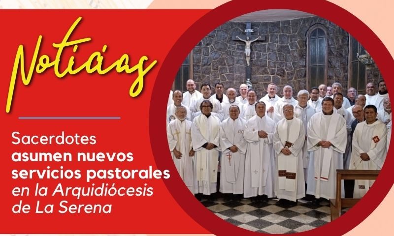 Sacerdotes asumen nuevos servicios pastorales en la Arquidiócesis de La Serena