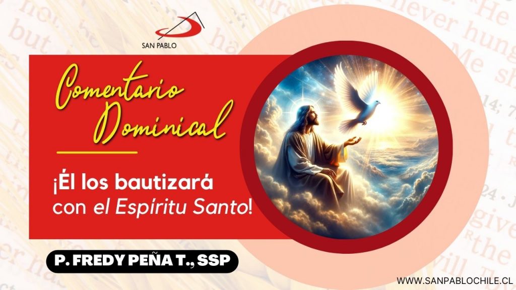 Comentario Dominical: ¡Él los bautizará con el Espíritu Santo!