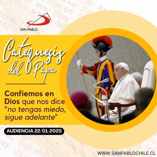 Catequesis del Papa: Confiemos en Dios que nos dice “no tengas miedo, sigue adelante”