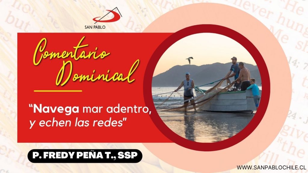 Comentario Dominical: “Navega mar adentro, y echen las redes”