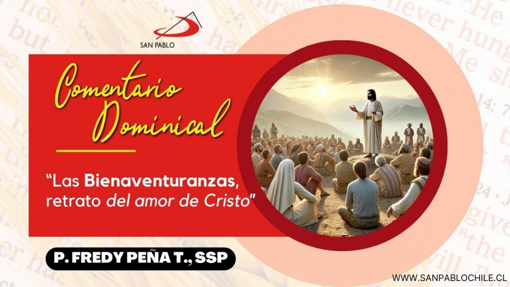 Comentario Dominical: “Las Bienaventuranzas, retrato del amor de Cristo”